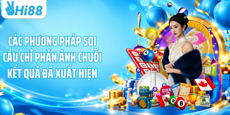 Các phương pháp soi cầu chỉ phản ánh chuỗi kết quả đã xuất hiện