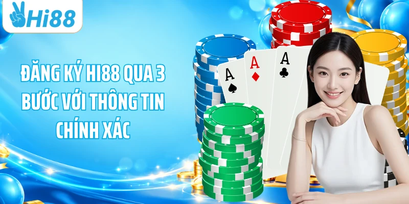 Đăng ký HI88 qua 3 bước với thông tin chính xác