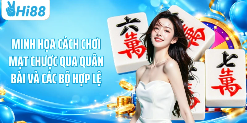 Minh họa cách chơi mạt chược qua quân bài và các bộ hợp lệ