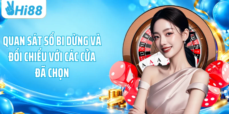 Quan sát số bi dừng và đối chiếu với các cửa đã chọn