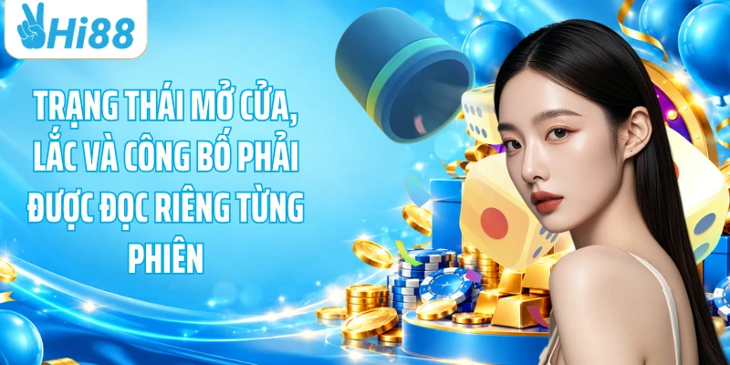 Trạng thái mở cửa, lắc và công bố phải được đọc riêng từng phiên